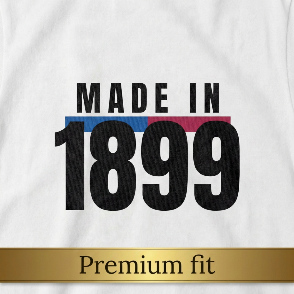 Made In 1899 - Premium fit