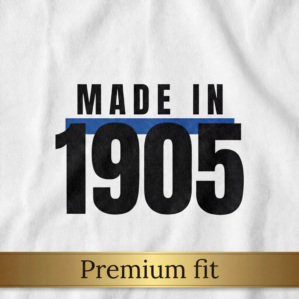 Made In 1905 - Premium fit